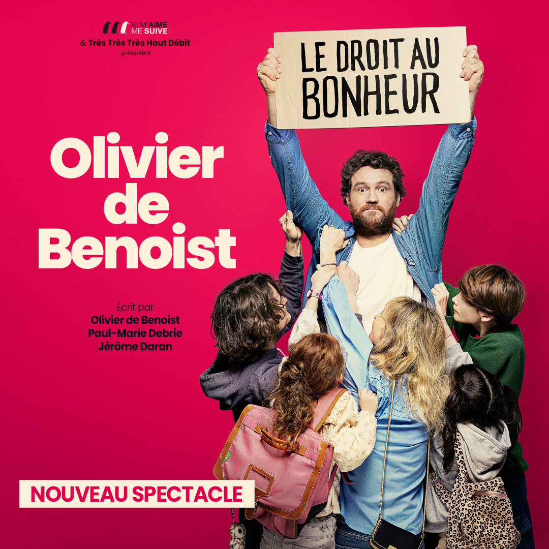 SPECTACLE : OLIVIER DE BENOIST : LE DROIT AU BONHEUR